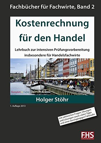 Kostenrechnung Für Den Handel: Lehrbuch Zur Intensiven Prüfungsvorbereitung Insbesondere Für Handelsfachwirte (Fachbücher ... 
